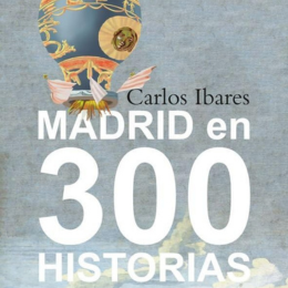 Imagen de la portada del libro Madrid en 300 historias de Carlos Ibares 